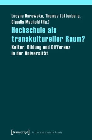 Hochschule als transkultureller Raum? von Darowska,  Lucyna, Lüttenberg,  Thomas, Machold,  Claudia