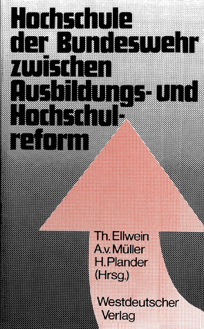 Hochschule der Bundeswehr zwischen Ausbildungs- und Hochschulreform von Ellwein,  Thomas