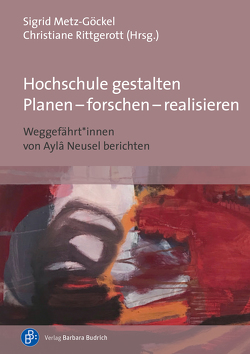 Hochschule gestalten. Planen – forschen – realisieren von Akkent,  Meral, Becker,  Ruth, Beckmeier,  Carola, Bülow-Schramm,  Margret, Goehler,  Adrienne, Kriszio,  Marianne, Metz-Göckel,  Sigrid, Nerad,  Maresi, Pfarr,  Heide, Rittgerott,  Christiane, Roloff,  Christine, Schöning-Kalender,  Claudia, Schuchardt,  Helga, Teichler,  Ulrich, Wolter,  Andrä