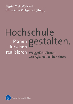 Hochschule gestalten. Planen – forschen – realisieren von Akkent,  Meral, Becker,  Ruth, Beckmeier,  Carola, Bülow-Schramm,  Margret, Goehler,  Adrienne, Kriszio,  Marianne, Metz-Göckel,  Sigrid, Nerad,  Maresi, Pfarr,  Heide, Rittgerott,  Christiane, Roloff,  Christine, Schöning-Kalender,  Claudia, Schuchardt,  Helga, Teichler,  Ulrich, Wolter,  Andrä