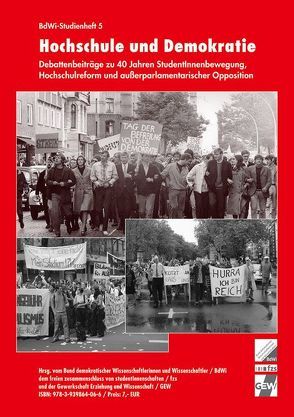 Hochschule und Demokratie von Banscherus,  Ulf, Bender,  Konstantin, Bultmann,  Torsten, Dehnerdt,  Fredrik, Draheim,  Susanne, Frei,  Norbert, Fülberth,  Georg, Gemeinhardt,  Nils, Heinemann,  Karl H, Himpele,  Klemens, Keller,  Andreas, Klecha,  Stephan, Kleinwächter,  Claudia, Nitsch,  Wolfgang, Notz,  Gisela, Ohse,  Marc D, Ortmann,  Alexandra, Pasternack,  Peer, Reitz,  Tilman, Schewe,  Lars, Schroeder,  Stefanie, Schultheiss,  Jana, Staack,  Sonja, Weber,  Regina, Weitkamp,  Rolf, Zentner,  Werner, Zint,  Günter