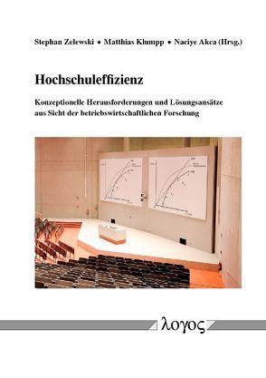 Hochschuleffizienz — konzeptionelle Herausforderungen und Lösungsansätze aus Sicht der betriebswirtschaftlichen Forschung von Akca,  Naciye, Klumpp,  Matthias, Zelewski,  Stephan