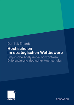 Hochschulen im strategischen Wettbewerb von Erhardt,  Dominik