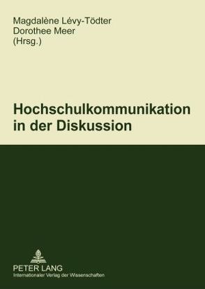 Hochschulkommunikation in der Diskussion von Lévy-Tödter,  Magdalène, Meer,  Dorothee