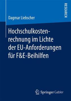 Hochschulkostenrechnung im Lichte der EU-Anforderungen für F&E-Beihilfen von Liebscher,  Dagmar