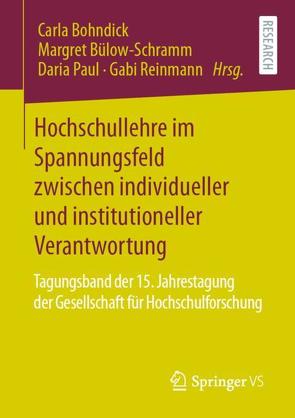 Hochschullehre im Spannungsfeld zwischen individueller und institutioneller Verantwortung von Bohndick,  Carla, Bülow-Schramm,  Margret, Paul,  Daria, Reinmann,  Gabi