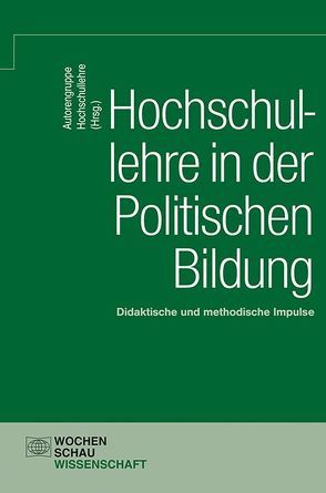 Hochschullehre in der Politischen Bildung von Autorengruppe Hochschullehre