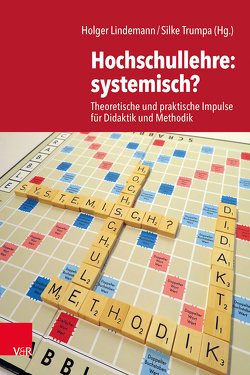 Hochschullehre: systemisch? von Baum,  Robert, Borcsa,  Maria, Bräutigam,  Barbara, Dathe,  Christina, Garbe,  Thorid, Goll-Kopka,  Andrea, Hille,  Julia, Hilzinger,  Rebecca, Höcker,  Marc, Kipper,  Jenny, Lindemann,  Holger, Löhner,  Eva-Maria, Ludwig,  Monika, Mayer,  Claude-Hélène, Nierobisch,  Kira, Paulick,  Christian, Reich,  Kersten, Richter,  Sophia, Rohr,  Dirk, Schiepek,  Günter, Skyba,  Diana, Stammer,  Heike, Stein,  Clara, Strittmatter-Haubold,  Veronika, Trumpa,  Silke, Weinhardt,  Marc, Welz,  Mara, Zipperle,  Mirjana