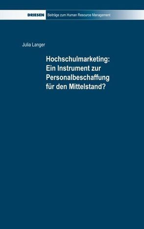 Hochschulmarketing: Ein Instrument zur Personalbeschaffung für den Mittelstand? von Albers,  Jürgen, Langer,  Julia