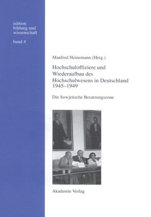 Hochschuloffiziere und Wiederaufbau des Hochschulwesen in Deutschland 1945-1949 von Haritonow,  Alexander, Haritonow,  Berit, Heinemann,  Manfred, Judt,  Matthias, Peters,  Anne, Remmers,  Hartmut