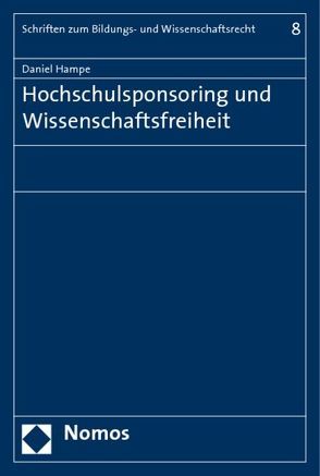 Hochschulsponsoring und Wissenschaftsfreiheit von Hampe,  Daniel