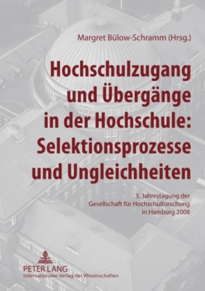 Hochschulzugang und Übergänge in der Hochschule: Selektionsprozesse und Ungleichheiten von Bülow-Schramm,  Margret