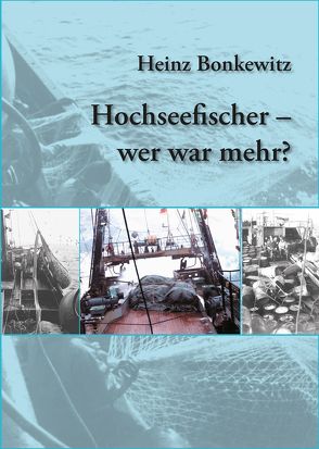 Hochseefischer – wer war mehr? von Bonkewitz,  Heinz