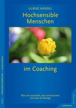 Hochsensible Menschen im Coaching von Hensel,  Ulrike