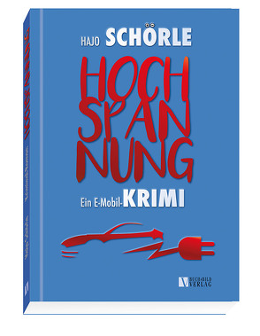 HOCHSPANNUNG – Ein E-Mobil-Krimi von Schörle,  Hajo