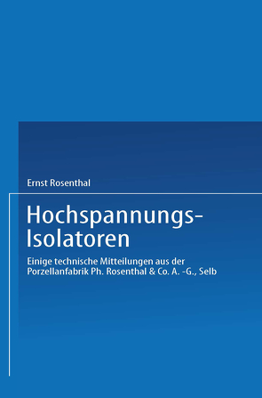 Hochspannungs-Isolatoren von Rosenthal,  Ernst