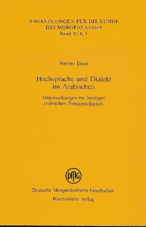 Hochsprache und Dialekt im Arabischen von Diem,  Werner