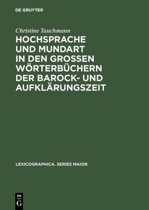 Hochsprache und Mundart in den großen Wörterbüchern der Barock- und Aufklärungszeit von Tauchmann,  Christine