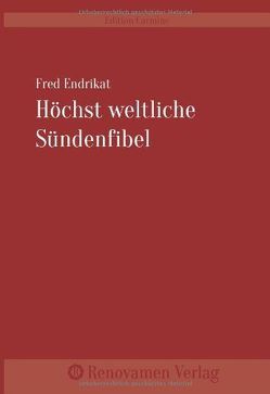 Höchst weltliche Sündenfibel von Endrikat,  Fred