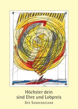 Höchster dein sind Ehre und Lobpreis – Der Sonnengesang von Domes,  Diether F, Legler,  Erich