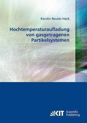 Hochtemperaturaufladung von gasgetragenen Partikelsystemen von Reuter-Hack,  Kerstin