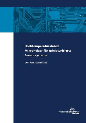 Hochtemperaturstabile Mikroheizer für miniaturisierte Sensorsysteme von Spannhake,  Jan