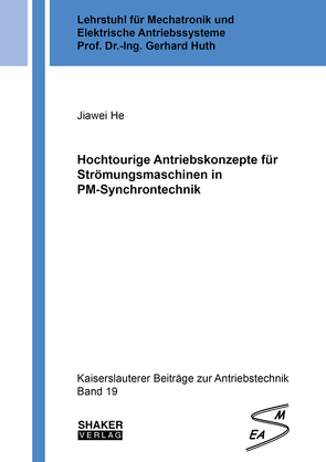 Hochtourige Antriebskonzepte für Strömungsmaschinen in PM-Synchrontechnik von He,  Jiawei