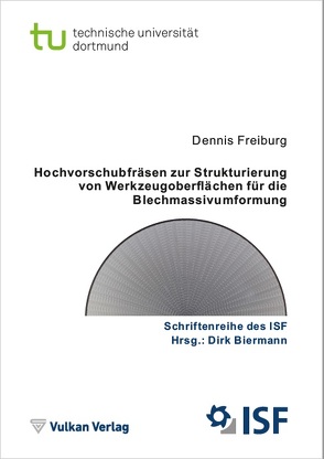 Hochvorschubfräsen zur Strukturierung von Werkzeugoberflächen für die Blechmassivumformung von Freiburg,  Dennis