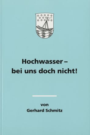 Hochwasser – bei uns doch nicht von Schlossmacher,  Norbert, Schmitz,  Gerhard