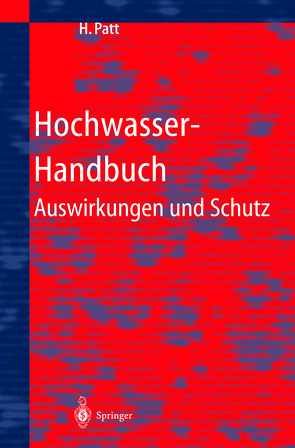 Hochwasser-Handbuch von Bechteler,  W., Brombach,  H., Dillmann,  R., Fröhlich,  K.-D., Jürging,  P., Kron,  W., Niekamp,  O., Nujic,  M., Patt,  H., Richwien,  W., Rother,  K.-H., Vogel,  G., Vogt,  R.