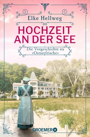 Hochzeit an der See – Die Vorgeschichte zu „Ostseefrische“ von Hellweg,  Elke