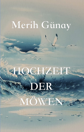 Hochzeit der Möwen von Günay,  Merih