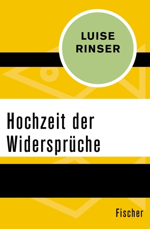 Hochzeit der Widersprüche von Rinser,  Luise