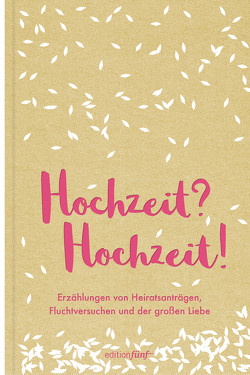 Hochzeit? Hochzeit! von Austen,  Jane, Colwin,  Laurie, Köhler,  Karen, Mansfield,  Katherine, Mason,  Bobbie Ann, Moore,  Lorrie, Munro,  Alice, Parker,  Dorothy, Seifert,  Nicole, Smith,  Zadie, Woolf,  Virginia