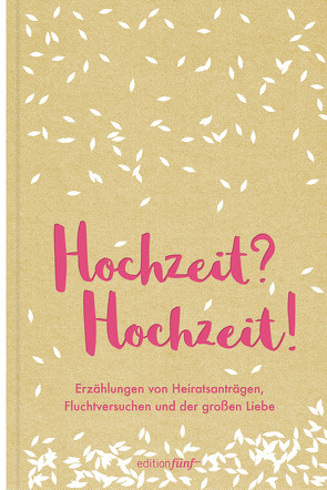 Hochzeit? Hochzeit! von Austen,  Jane, Colwin,  Laurie, Köhler,  Karen, Mansfield,  Katherine, Mason,  Bobbie Ann, Moore,  Lorrie, Munro,  Alice, Parker,  Dorothy, Seifert,  Nicole, Smith,  Zadie, Woolf,  Virginia