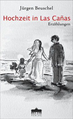 Hochzeit in Las Cañas von Beuschel,  Jürgen, Gross,  Brigitte