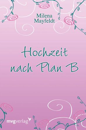 Hochzeit nach Plan B von Mayfeldt,  Milena