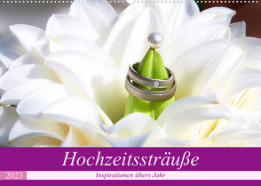 Hochzeitssträuße 2023 (Wandkalender 2023 DIN A2 quer) von Dinse,  Stefan