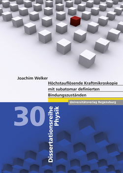 Höchstauflösende Kraftmikroskopie mit subatomar definierten Bindungszuständen von Welker,  Joachim