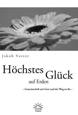 Höchstes Glück auf Erden von Vetter,  Jakob