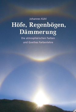 Höfe, Regenbögen, Dämmerung von Kühl,  Johannes