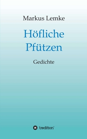 Höfliche Pfützen von Lemke,  Markus