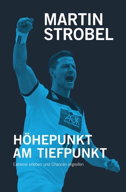 Höhepunkt am Tiefpunkt von Strobel,  Martin