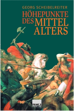 Höhepunkte des Mittelalters von Althoff,  Gerd, Bergdolt,  Klaus, Favreau-Lilie,  Marie-Luise, Füssel,  Stephan, Hruza,  Karel, Jenal,  Georg, Kortüm,  Hans-Henning, Krieger,  Karl-Friedrich, Nonn,  Ulrich, Opll,  Ferdinand, Scharer,  Anton, Scheibelreiter,  Georg, Sommerlechner,  Andrea, Ubl,  Karl, Wolff,  Armin