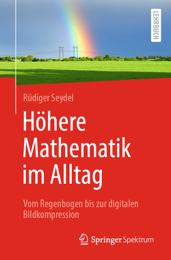 Höhere Mathematik im Alltag von Seydel,  Rüdiger