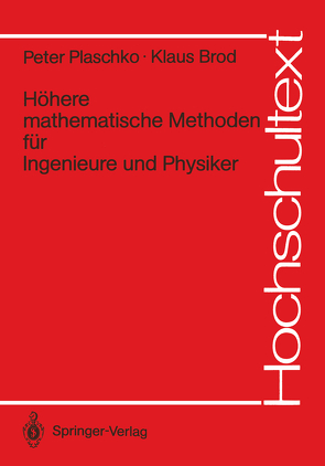 Höhere mathematische Methoden für Ingenieure und Physiker von Brod,  Klaus, Plaschko,  Peter