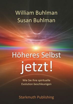 Höheres Selbst jetzt! von Buhlman,  Susan, Buhlman,  William, Starkmuth,  Jörg