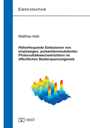 Höherfrequente Emissionen von einphasigen, pulsweitenmodulierten Photovoltaikwechselrichtern im öffentlichen Niederspannungsnetz von Klatt,  Matthias