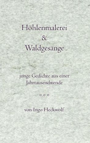 Höhlenmalerei & Waldgesänge von Heckwolf,  Ingo