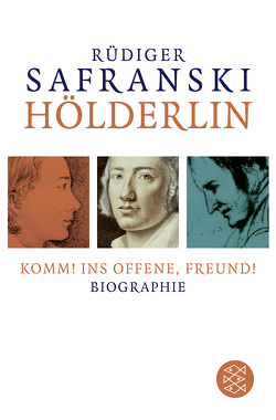 Hölderlin: Komm! ins Offene, Freund! von Safranski,  Rüdiger